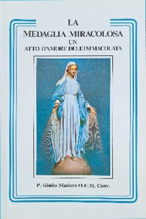 La Medaglia Miracolosa un atto d’amore dell’Immacolata